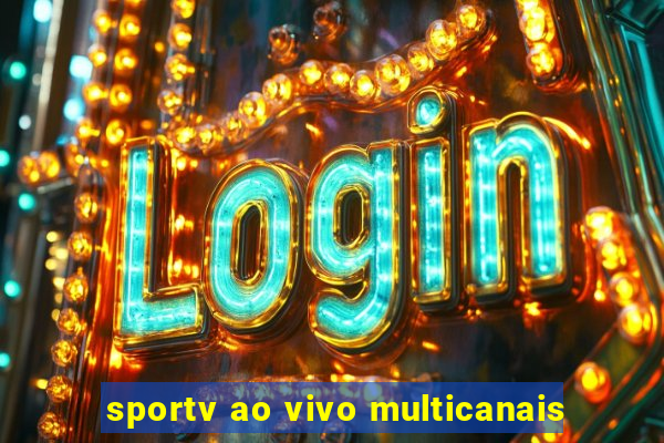 sportv ao vivo multicanais